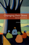 Oxford Bookworms Library: Changing Their Skies: Stories from Africa: Level 2: 700-Word Vocabulary