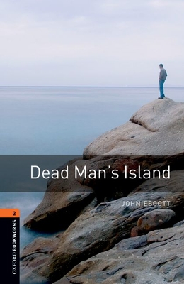 Oxford Bookworms Library: Dead Man's Island: Level 2: 700-Word Vocabulary - Escott, John