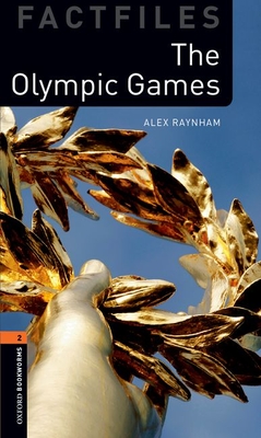 Oxford Bookworms Library Factfiles: Level 2:: The Olympic Games - Raynham, Alex