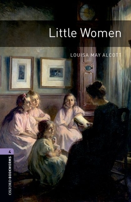 Oxford Bookworms Library: Little Women: Level 4: 1400-Word Vocabulary - Alcott, Louisa May, and Bassett, Jennifer (Editor)