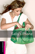 Oxford Bookworms Library: Sally's Phone: Starter: 250-Word Vocabulary