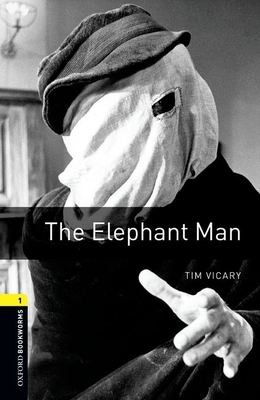 Oxford Bookworms Library: The Elephant Man: Level 1: 400-Word Vocabulary - Vicary, Tim