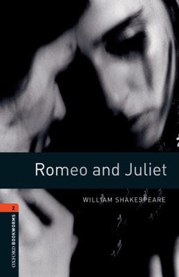 Oxford Bookworms Playscripts: Romeo and Juliet: Level 2: 700-Word Vocabulary - Shakespeare, William, and McCallum, Alistair (Retold by)