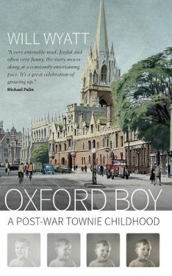 Oxford Boy: A Post-War Townie Childhood - Wyatt, Will