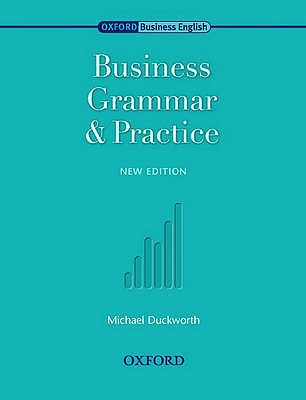 Oxford Business English: Business Grammar and Practice - Duckworth, Michael