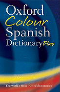 Oxford Colour Spanish Dictionary Plus: Spanish-English, English-Spanish - Lea, Christine