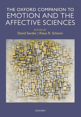 Oxford Companion to Emotion and the Affective Sciences - Sander, David (Editor), and Scherer, Klaus (Editor)