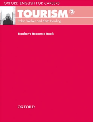 Oxford English for Careers: Tourism 2: Teacher's Resource Book - Walker, Robin, and Harding, Keith