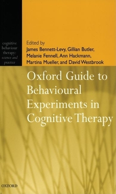 Oxford Guide to Behavioural Experiments in Cognitive Therapy - Bennett-Levy, James (Editor), and Butler, Gillian (Editor), and Fennell, Melanie (Editor)