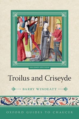 Oxford Guides to Chaucer: Troilus and Criseyde - Windeatt, Barry, Prof.