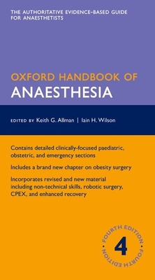 Oxford Handbook of Anaesthesia - Allman, Keith (Editor), and Wilson, Iain (Editor), and O'Donnell, Aidan (Editor)