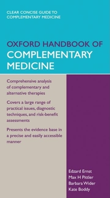 Oxford Handbook of Complementary Medicine - Ernst, Edzard, Professor, M.D., Ph.D., FRCP, and Pittler, Max H, MD, PhD, and Wider, Barbara