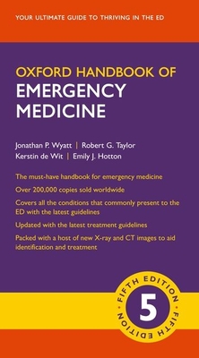 Oxford Handbook of Emergency Medicine - Wyatt, Jonathan P, and Taylor, Robert G, and de Wit, Kerstin