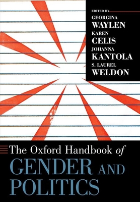 Oxford Handbook of Gender and Politics - Waylen, Georgina (Editor), and Celis, Karen (Editor), and Kantola, Johanna (Editor)