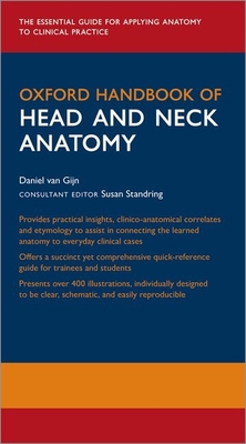 Oxford Handbook of Head and Neck Anatomy - van Gijn, Daniel R., and Dunne, Jonathan, and Standring, Susan (Consultant editor)