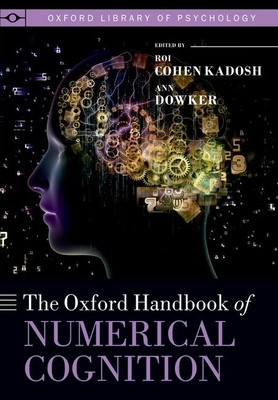 Oxford Handbook of Numerical Cognition - Kadosh, Roi (Editor), and Dowker, Ann (Editor)