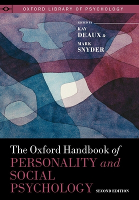 Oxford Handbook of Personality and Social Psychology - Deaux, Kay (Editor), and Snyder, Mark (Editor)