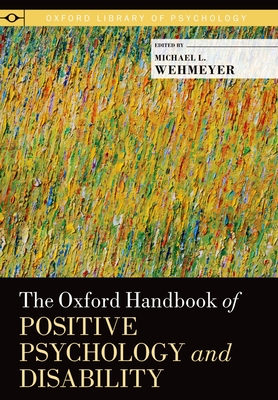 Oxford Handbook of Positive Psychology and Disability - Wehmeyer, Michael L (Editor)