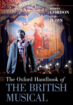 Oxford Handbook of the British Musical - Gordon, Robert (Editor), and Jubin, Olaf (Editor)