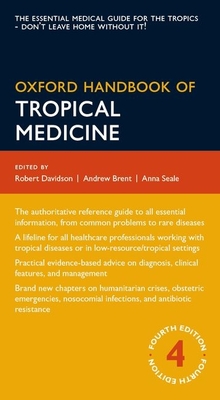 Oxford Handbook of Tropical Medicine - Brent, Andrew (Editor), and Davidson, Robert (Editor), and Seale, Anna (Editor)