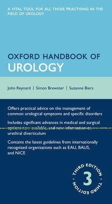 Oxford Handbook of Urology - Reynard, John, and Brewster, Simon, and Biers, Suzanne, BSc, MD