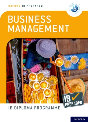 Oxford IB Diploma Programme: IB Prepared: Business Management - Lomine, Loykie