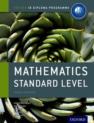 Oxford IB Diploma Programme: Mathematics Standard Level Course Companion - La Rondie, Paul, and Kemp, Ed, and Buchanan, Laurie