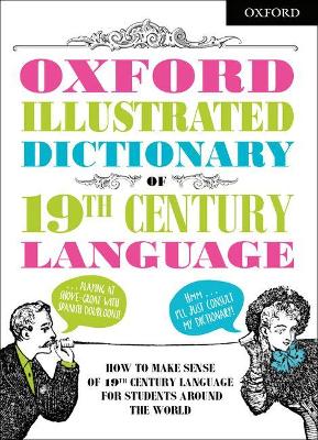 Oxford Illustrated Dictionary of 19th Century Language - Dictionaries, Oxford