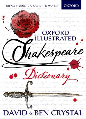 Oxford Illustrated Shakespeare Dictionary - Crystal, David, and Crystal, Ben