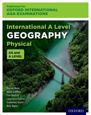 Oxford International AQA Examinations: International A Level Physical Geography - Ross, Simon, and Griffiths, Alice, and Collins, Lawrence