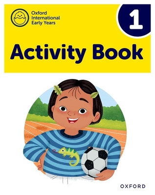 Oxford International Early Years: Activity Book 1 - Roberts, Deborah, and Gibbs, Liz, and Bilgrami, Shahbano, and Carter, Jayne