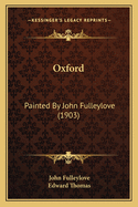 Oxford: Painted By John Fulleylove (1903)