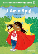 Oxford Phonics World Readers: Level 3: I am a Spy!