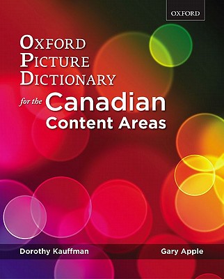 Oxford Picture Dictionary for the Canadian Content Areas - Kauffman, Dorothy, Ph.D., and Apple, Gary