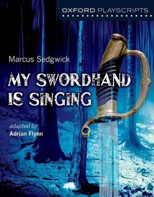 Oxford Playscripts: My Swordhand is Singing - Flynn, Adrian