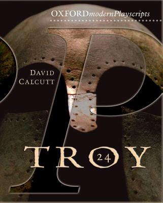 Oxford Playscripts: Troy - Calcutt, David