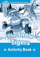 Oxford Read and Imagine: Level 1: The Snow Tigers Activity Book