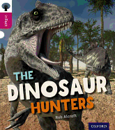 Oxford Reading Tree inFact: Level 10: The Dinosaur Hunters - Alcraft, Rob, and Gamble, Nikki (Series edited by)