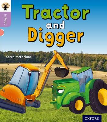 Oxford Reading Tree inFact: Oxford Level 1+: Tractor and Digger - McFarlane, Karra, and Gamble, Nikki (Series edited by)