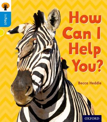 Oxford Reading Tree inFact: Oxford Level 3: How Can I Help You? - Heddle, Becca, and Gamble, Nikki (Series edited by)