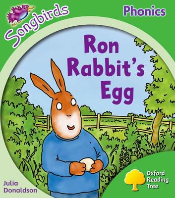 Oxford Reading Tree: Level 2: More Songbirds Phonics: Ron Rabbit's Egg - Donaldson, Julia, and Kirtley, Clare (Series edited by)