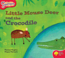 Oxford Reading Tree: Level 4: Snapdragons: Little Mouse Deer and the Crocodile - Hughes, Monica