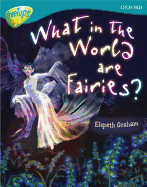 Oxford Reading Tree: Level 9: Treetops Non-Fiction: What in the World are Fairies?