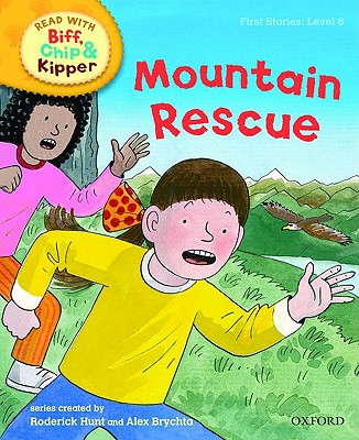 Oxford Reading Tree Read with Biff, Chip, and Kipper: First Stories: Level 6: Mountain Rescue - Hunt, Roderick