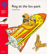 Oxford Reading Tree: Stage 4: Sparrows Storybooks: Roy at the Fun Park: Roy at the Park - Hunt, Rod, and Ackland, Jenny