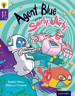 Oxford Reading Tree Story Sparks: Oxford Level 11: Agent Blue and the Swirly Whirly