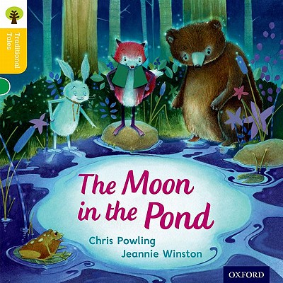 Oxford Reading Tree Traditional Tales: Level 5: The Moon in the Pond - Powling, Chris