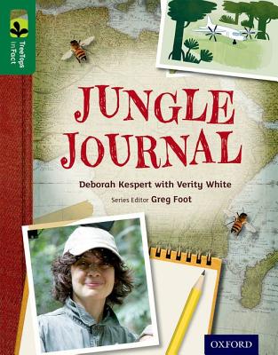 Oxford Reading Tree TreeTops inFact: Level 12: Jungle Journal - Kespert, Deborah, and Foot, Greg (Series edited by)