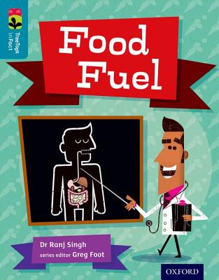 Oxford Reading Tree TreeTops inFact: Level 9: Food Fuel - Singh, Ranj, and Foot, Greg (Series edited by)