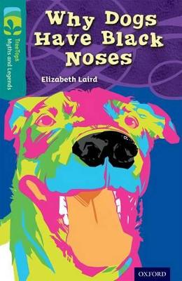 Oxford Reading Tree Treetops Myths and Legends: Level 16: Why Dogs Have Black Noses - Laird, Elizabeth